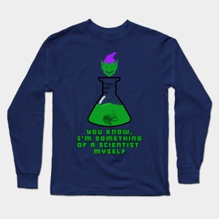 I'm Something of a Scientist Myself Long Sleeve T-Shirt